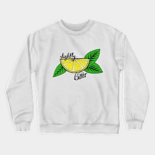 Slightly Bitter Crewneck Sweatshirt